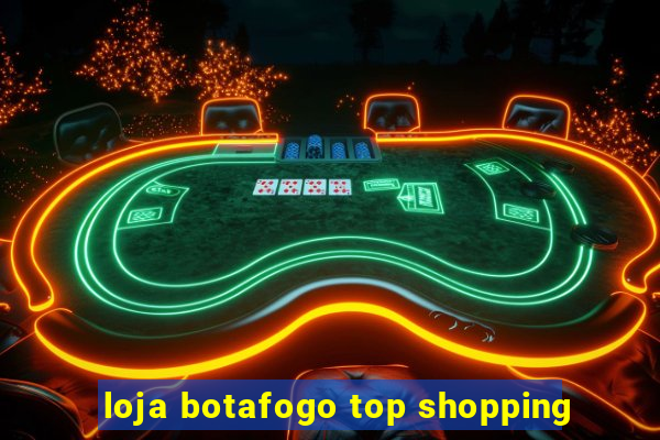 loja botafogo top shopping